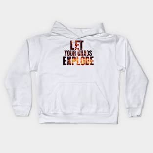 Let Your Chaos Explode - Yen - Typography Kids Hoodie